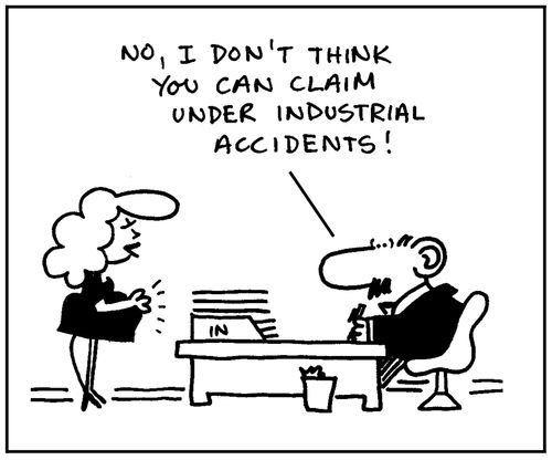 'No, I don't think you can claim under industrial accidents.'