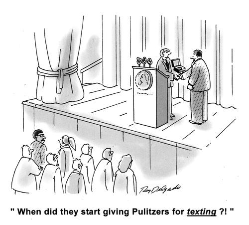 'When did they start giving Pulitzers for texting?'