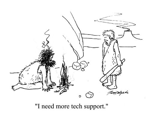 'I need more tech support.'