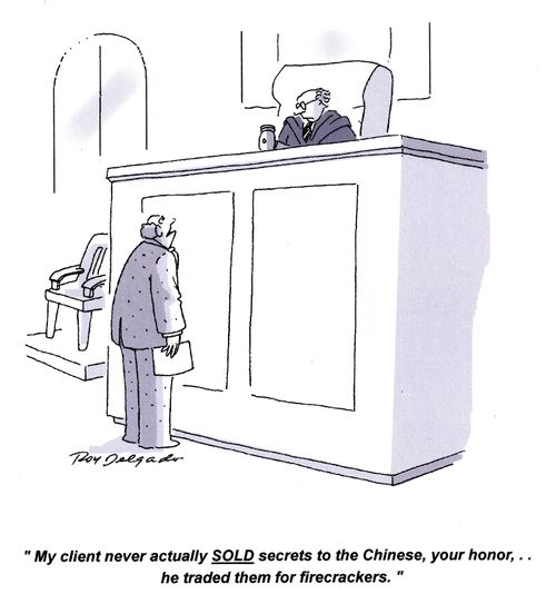 'My client never actually SOLD secrets to the Chinese, your honor,.. he traded them for firecrackers.'