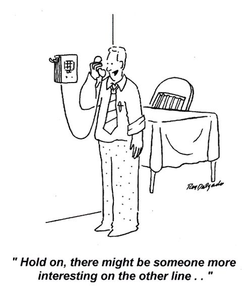 'Hold on, there might be someone more interesting on the other line...'