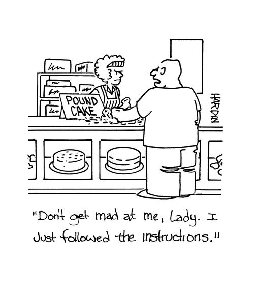 'Don't get mad at me, lady. I just followed the instructions.'