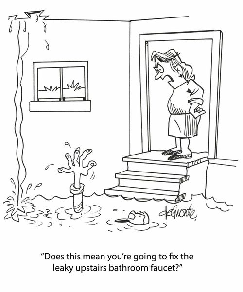 'Does this mean you're going to fix the leaky bathroom faucet?'