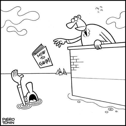 Drowning man given book on how to swim.