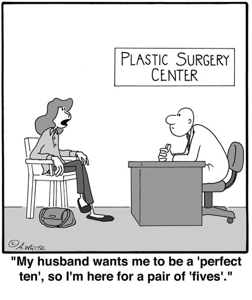 'My husband wants me to be a 'perfect ten', so I'm here for a pair of 'fives'.'