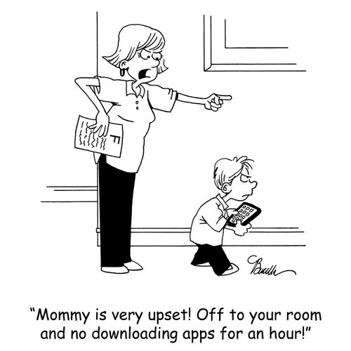 'Mommy is very upset! Off to your room and no downloading apps for an hour!'