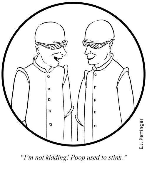 'I'm not kidding! Poop used to stink.'