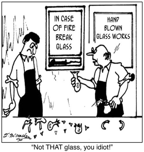 'Not THAT glass, you idiot!'