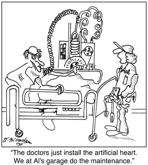'The doctors just install the artificial heart. We at Al's garage do the maintenance.'