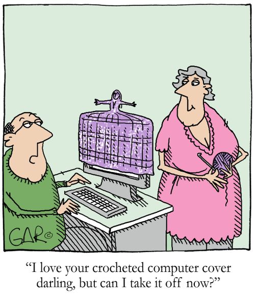 'I love your crocheted computer cover darling, but can I take it off now?'
