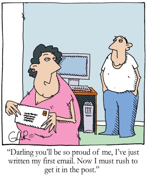 'Darling you'll be so proud of me, I've just written my first email. Now I must rush to get it in the post.'