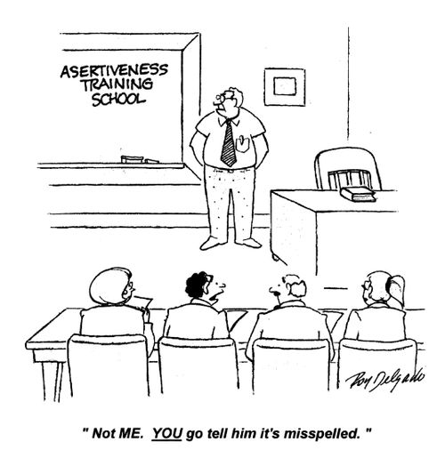 'Not me. You go tell him it's misspelled.'
