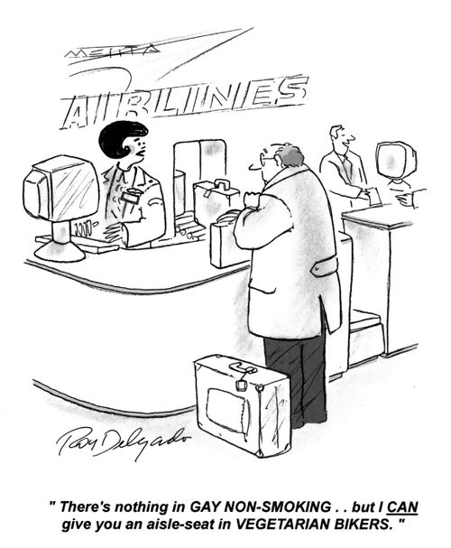 'There's nothing in gay non smoking... but I can give you an aisle seat in vegetarian bikers.'