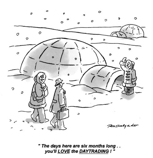 'The days here are six months long... you'll love the daytrading.'