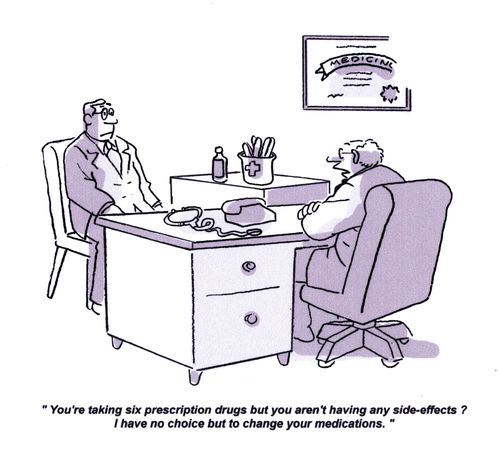 'You're taking six prescription drugs but you aren't having any side-effects? I have no choice but to change your medications.'