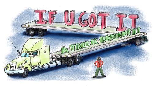 'If You Got It-A Truck Brought It!'