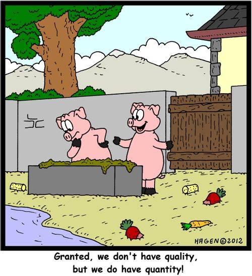'Granted, we don't have quality, but we do have quantity!'