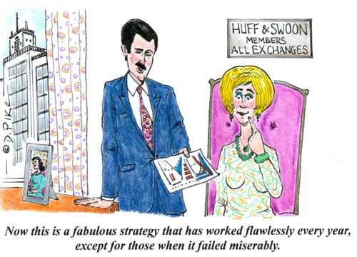 'Now this is a fabulous strategy that has worked flawlessly every year, except for those when it failed miserably.'