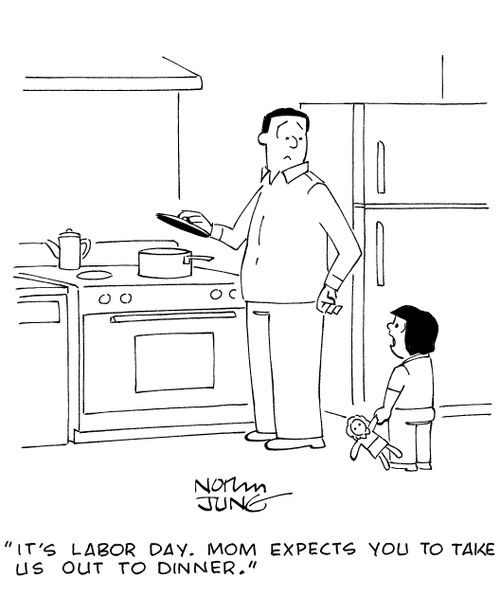 'It's Labor Day. Mom expects you to take us out to dinner.'
