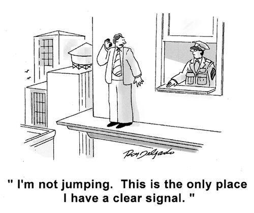 'I'm not jumping. This is the only place I have a clear signal.'