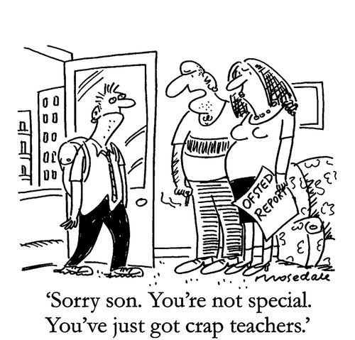 'Sorry son. You're not special. You've just got crap teachers.'