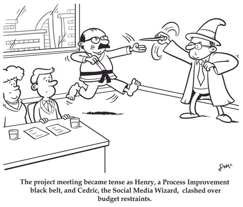 The project meeting became tense as Henry, a Process Improvement black belt, and Cedrid, the Social Media Wizard, clashed over budget restraints.