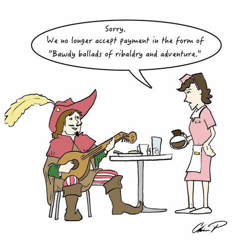 "Sorry. We not longer accept payment in the form of 'Bawdy ballads of ribaldry and adventure.'"
