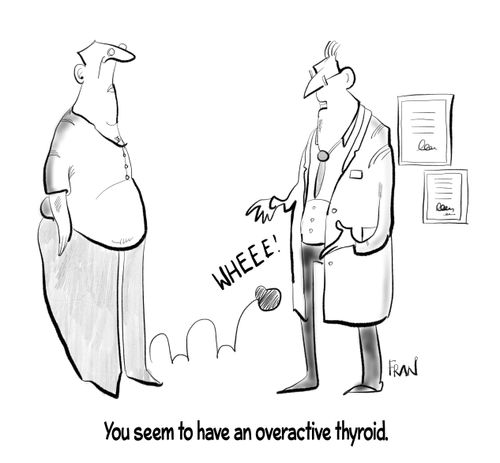 "You seem to have an overactive thyroid."