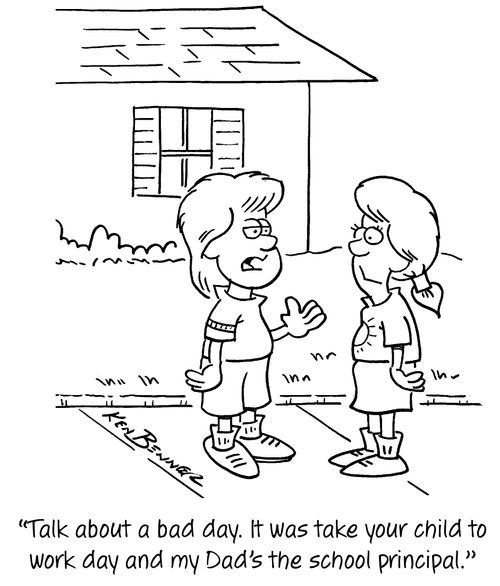 "Talk about a bad day. It was take your child to work day and my Dad's the school principal."