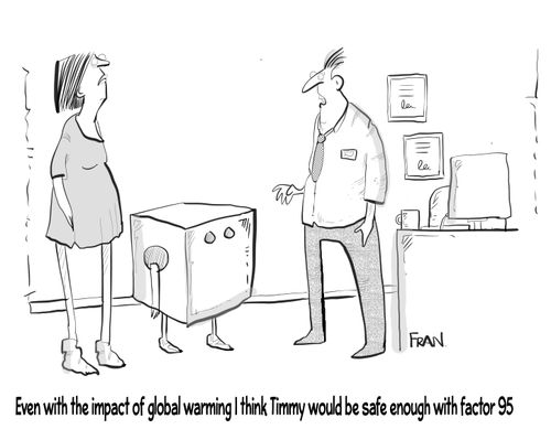 'Even with the impact of global warming I think Timmy would be safe enough with factor 95'