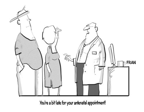 "You're a bit late for your antenatal appointment!"