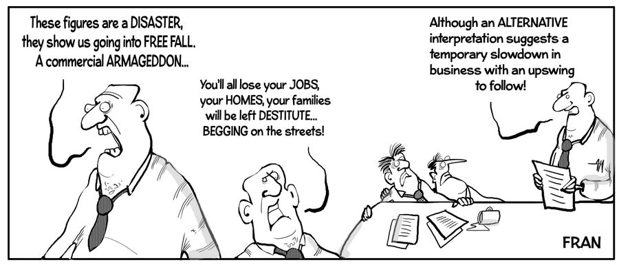 "These figures are a disaster, they show us going into free fall. A commercial armageddon... You'll all lose your jobs, your homes, you families will be desitute...begging on the streets! Although an alternative interpretation suggests a temporary slowdow
