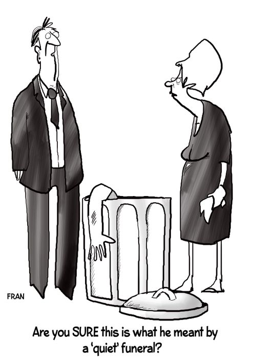 'Are you SURE this is what he meant by a 'quiet' funeral?'