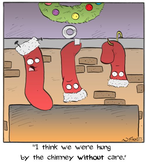 "I think we were hung by the chimney without care."