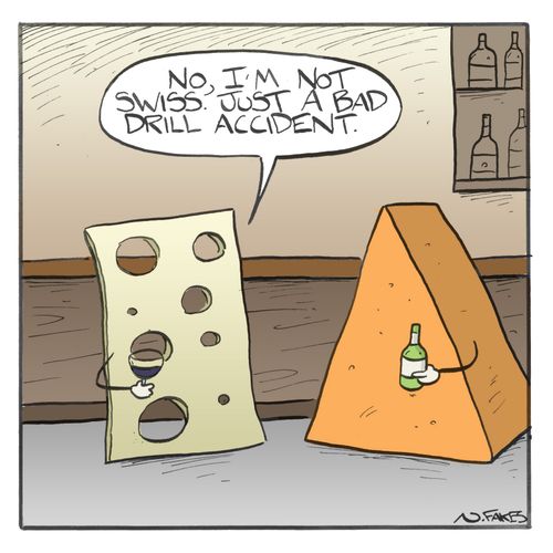 "No, I'm not Swiss. Just a bad accident."