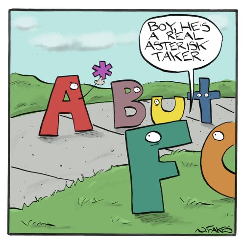 "Boy, he's a real asterisk taker."