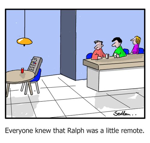 Everyone knew that Ralph was a little remote.