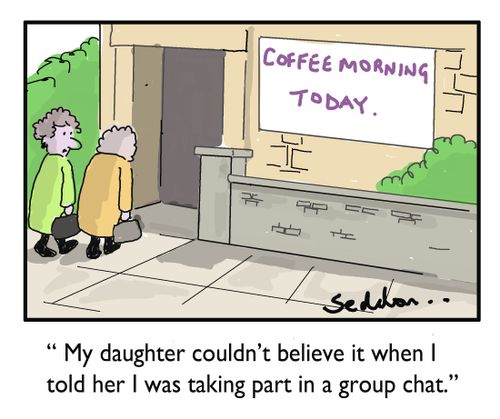 "My daughter couldn't believe it when I told her I was taking part in a group chat."