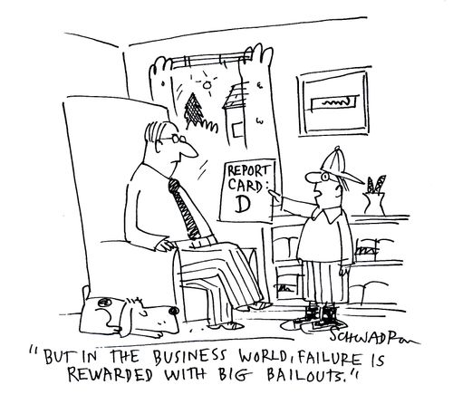 'But in the business world, failure is rewarded with big bailouts.'
