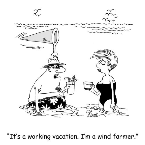 'It's a working vacation. I'm a wind farmer.'