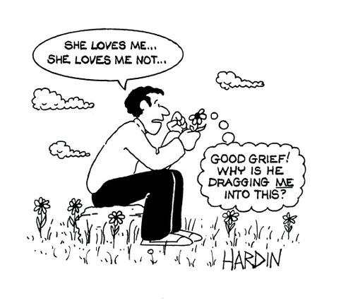 'She loves me, she loves me not...' 'Good grief, why is he dragging ME into this?'