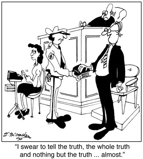 'I swear to tell the truth, the whole truth and nothing but the truth ... almost.'