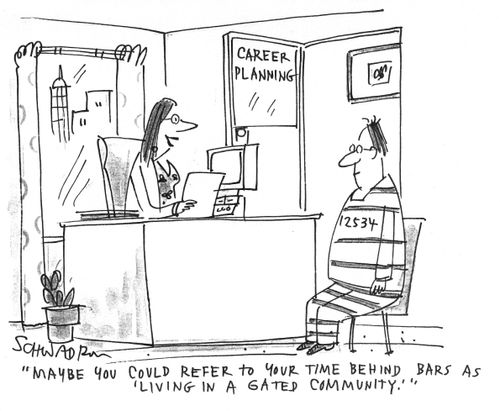 'Maybe you could refer to your time behind bars as 'living in a gated community'.'