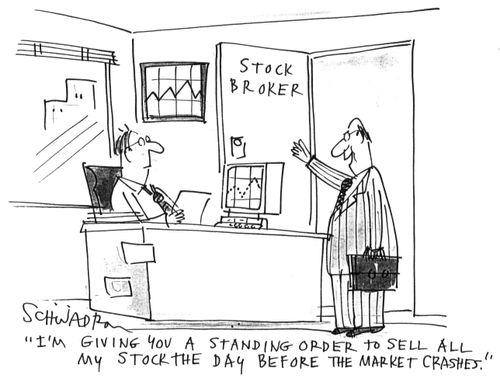 'I'm giving you a standing order to sell all my stock the day before the market crashes.'