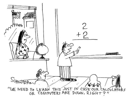 'We need to learn this just incase our calculators or computers are down, right?'