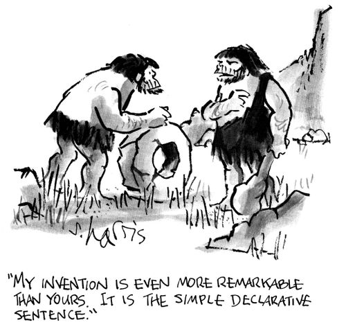 'My invention is even more remarkable than yours.  It is the simple declarative sentence.'