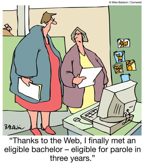 'Thanks to the Web, I finally met an eligible bachelor - eligible for parole in three years.'