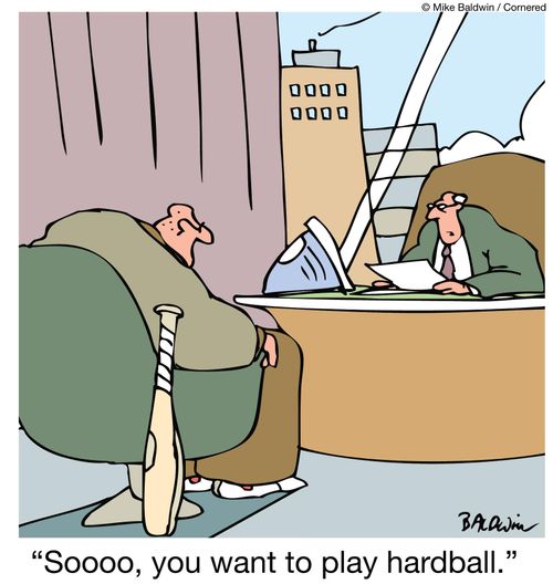 Soooo, you want to play hardball.
