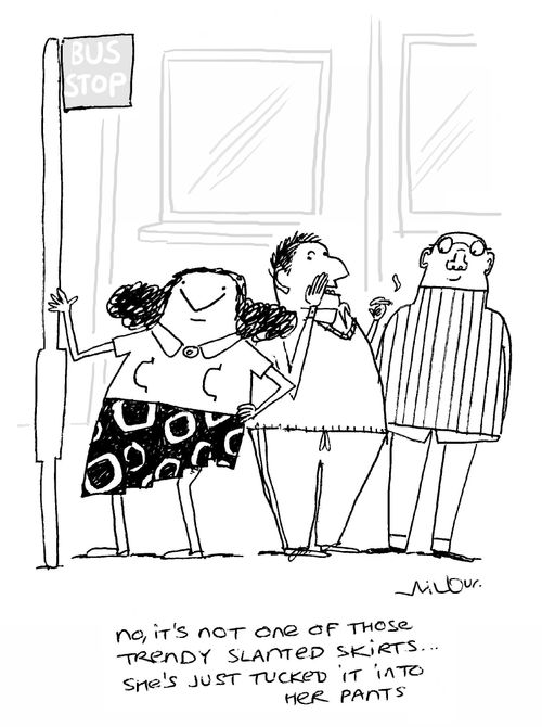'No, it's not one of those trendy slanted skirts...she's just tucked it into her pants.'