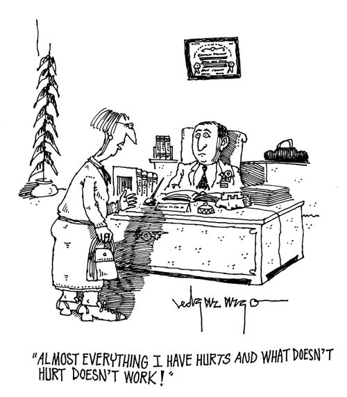 'Almost everything I have hurts and what doesn't hurt doesn't work!'